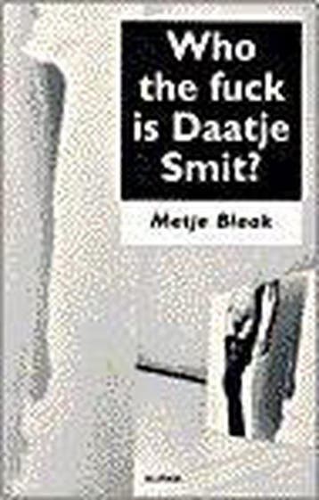 WHO THE FUCK IS DAATJE SMIT 9789056580353 M. Blaak, Verzenden, Gelezen, M. Blaak