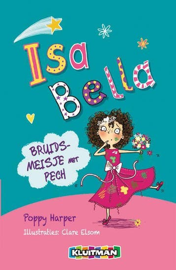 Isa Bella : bruidsmeisje met pech / Isa Bella 9789020674422, Verzenden, Poppy Harper