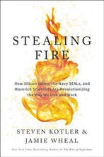 Stealing Fire How Silicon Valley, the Navy SEALs, and, Verzenden, Steven Kotler