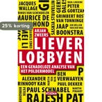 Liever lobbyen 9789046807811 Arjan Zweers, Verzenden, Zo goed als nieuw, Arjan Zweers
