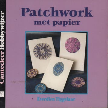 Patchwork met papier / Cantecleer hobbywijzer / 83, Verzenden, Gelezen, E. Tiggelaar