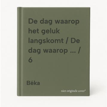 De dag waarop het geluk langskomt / De dag waarop ... / 6, Verzenden, Béka