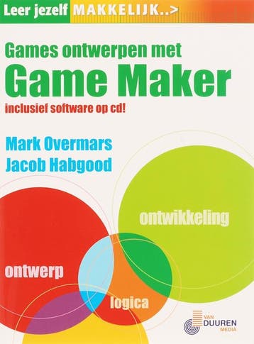 Leer jezelf MAKKELIJK Games ontwerpen met Gamemaker / Leer, Verzenden, Gelezen, M. Overmars
