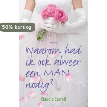 Waarom had ik ook alweer een man nodig? 9789026985522, Verzenden, Gelezen, C. Carroll