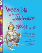 Wees blij dat je geen middeleeuwse ridder bent! / Wees blij, Verzenden, Fiona Macdonald