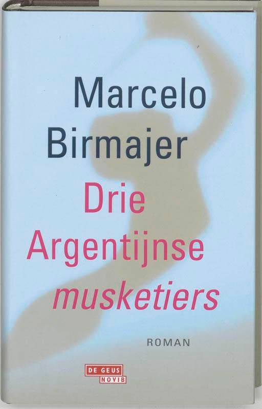 Drie Argentijnse musketiers 9789044505672 M. Birmajer, Boeken, Romans, Zo goed als nieuw, Verzenden