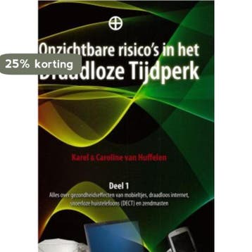 Onzichtbare risicos in het Draadloze Tijdperk 9789080753334, Verzenden, Zo goed als nieuw, K. van Huffelen