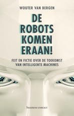 De robots komen eraan! 9789047009566 Wouter van Bergen, Verzenden, Zo goed als nieuw, Wouter van Bergen