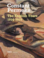 Constant Permeke, The English Years 1914-1919 9789493499911, Verzenden, Jan Ceuleers; Christophe Clercq; Inne Gheeraert; Ludo Beheydt; René Vermeir