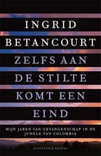 Zelfs aan de stilte komt een eind 9789460032325, Verzenden, Ingrid Betancourt