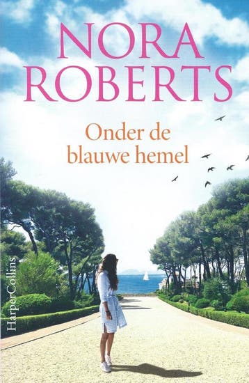 Onder de blauwe hemel 9789402708578 Nora Roberts, Boeken, Romans, Verzenden, Gelezen, Nora Roberts