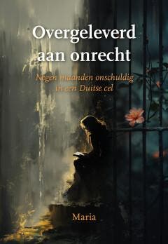 Overgeleverd aan onrecht 9789463657068 Maria, Verzenden, Gelezen, Maria