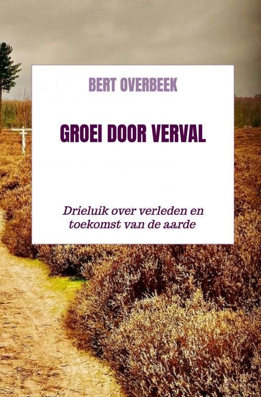Groei Door Verval | Bert Overbeek | Nieuw, Boeken, Overige Boeken, Nieuw, Verzenden