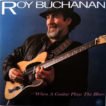 Roy Buchanan - When A Guitar Plays The Blues, Verzenden