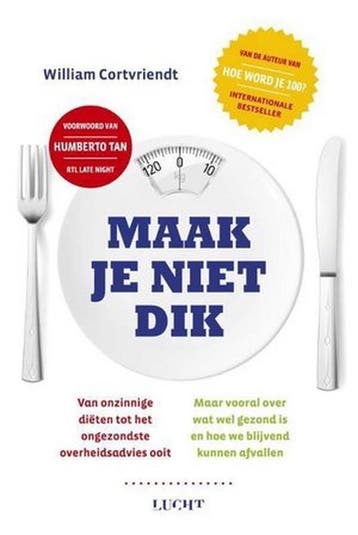 Maak je niet dik 9789491729560 William Cortvriendt, Boeken, Verzenden, Gelezen, William Cortvriendt