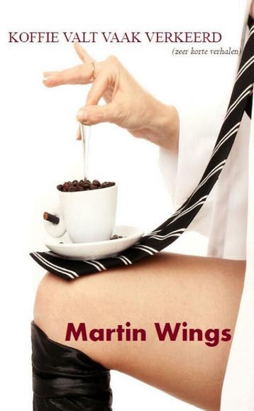 Koffie valt vaak verkeerd 9789490535421 Martin Wings, Verzenden, Martin Wings