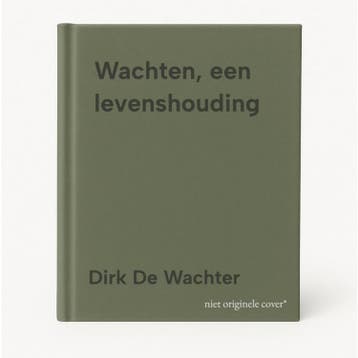 Wachten, een levenshouding 9789020999655 Dirk De Wachter, Boeken, Verzenden, Zo goed als nieuw, Dirk De Wachter
