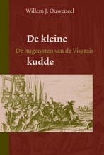 KLEINE KUDDE, DE - Hugenoten v/d Vivarais 1 9789085200291, Verzenden, W.J. Ouweneel