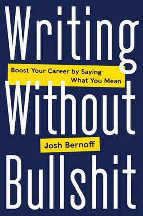 Writing Without Bullshit 9780062477156 Josh Bernoff, Livres, Langue | Anglais, Envoi