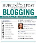 Huffington Post Complete Guide To Blogging 9781439105009, Verzenden, Gelezen, The Editors Of The Huffington Post