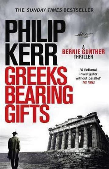 Greeks Bearing Gifts / Bernie Gunther 9781784296551, Verzenden, Gelezen, Philip Kerr