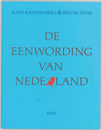 De Eenwording Van Nederland | H. Knippenberg; B. Pater, Verzenden, H. Knippenberg; B. Pater
