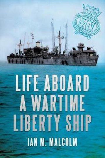 Life Aboard a Wartime Liberty Ship 9781445600208, Verzenden, Ian M. Malcolm