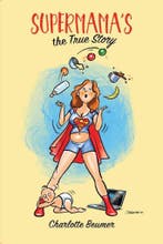 Supermamas, the true story 9789090323275 Charlotte Beumer, Verzenden, Gelezen, Charlotte Beumer