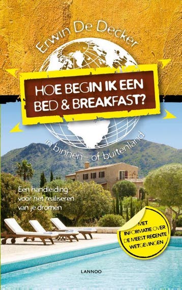Hoe begin ik een Bed & Breakfast? 9789020996333, Verzenden, Erwin De Decker