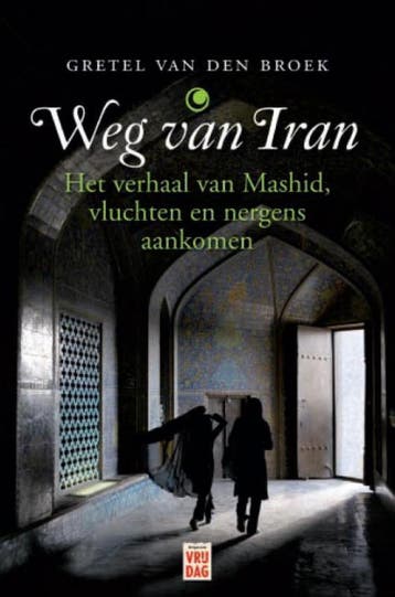 Weg van Iran 9789460010736 Gretel Van den Broek, Verzenden, Gelezen, Gretel Van den Broek