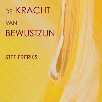 De kracht van bewustzijn 9789081718813 Stef Freriks, Verzenden, Stef Freriks