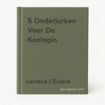 5 Onderjurken Voor De Koningin 9789075905786, Verzenden, Lucrece L'Ecluse