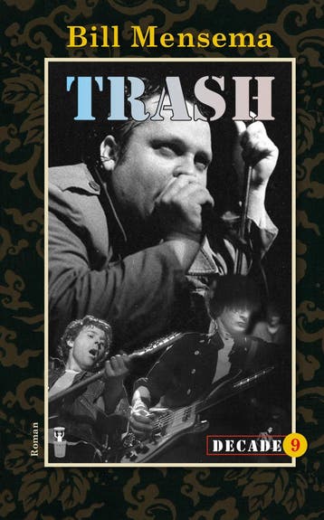 Trash / Decade / 9 9789054524434 Bill Mensema, Verzenden, Zo goed als nieuw, Bill Mensema