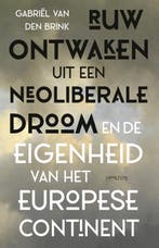 Ruw ontwaken uit een neoliberale droom en de eigenheid van, Verzenden, Gelezen, Gabriël van den Brink