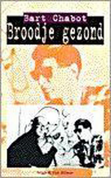 Broodje gezond 9789038813936 Bart Chabot, Boeken, Verzenden, Gelezen, Bart Chabot