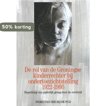 De rol van de Groningse kinderrechter bij, Verzenden, Gelezen, Ingrid Van der Bij – de Puij