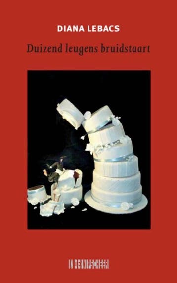 Duizend leugens bruidstaart 9789062659241 Diana Lebacs, Verzenden, Diana Lebacs