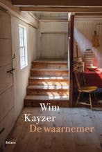 De waarnemer 9789463822329 Wim Kayzer, Boeken, Verzenden, Zo goed als nieuw, Wim Kayzer