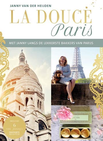La douce Paris 9789018045166 Janny van der Heijden, Boeken, Kookboeken, Verzenden, Zo goed als nieuw, Janny van der Heijden