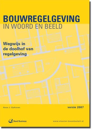 Bouwregelgeving in woord en beeld 2007 9789062286867, Boeken, Techniek, Verzenden, Gelezen, A.J. Uythoven