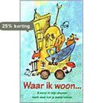 Waar ik woon ... 9789052470764, Verzenden, Zo goed als nieuw
