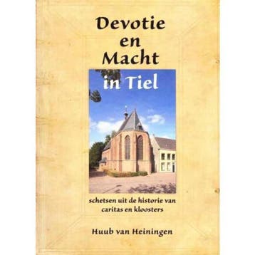 Devotie en Macht in Tiel 9789080532120 H. van Heiningen, Verzenden, H. van Heiningen