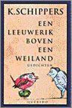 Een leeuwerik boven een weiland 9789021480787 K. Schippers, Verzenden, Gelezen, K. Schippers