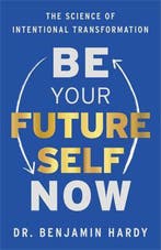 Be Your Future Self Now 9781401967574 Benjamin Hardy, Boeken, Verzenden, Gelezen, Benjamin Hardy