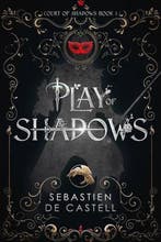 Play of Shadows 9781787471474 Sebastien De Castell, Verzenden, Zo goed als nieuw, Sebastien De Castell