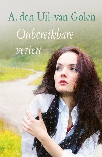 Onbereikbare verten 9789059779211 A. den Uil-van Golen, Boeken, Streekboeken en Streekromans, Verzenden, Gelezen, A. den Uil-van Golen