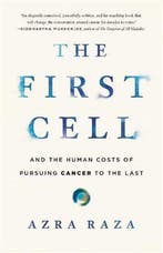 The First Cell And the Human Costs of Pursuing Cancer to the, Verzenden, Azra Raza