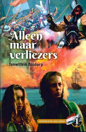 Alleen maar verliezers / Opstand in de Lage Landen / 1, Verzenden, Janwillem Blijdorp