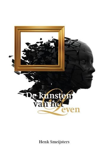 De kunsten van het leven 9789085711957 H. Smeijsters, Verzenden, H. Smeijsters