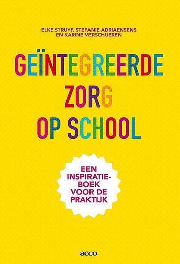 Geïntegreerde zorg op school 9789033491825 Elke Struyf, Verzenden, Zo goed als nieuw, Elke Struyf